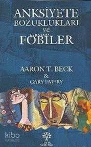 Anksiyete Bozuklukları ve Fobiler