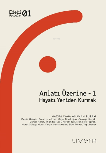 Anlatı Üzerine - 1;Hayatı Yeniden Kurmak