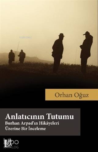 Anlatıcının Tutumu; Burhan Arpad'ın Hikayeleri Üzerine Bir İnceleme