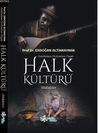 Anlatımlara Derlemelere Dayalı Halk Kültürü; Makaleler - Kitapiks.com