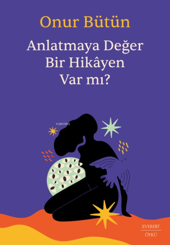Anlatmaya Değer Bir Hikâyen Var mı? - Kitapiks.com