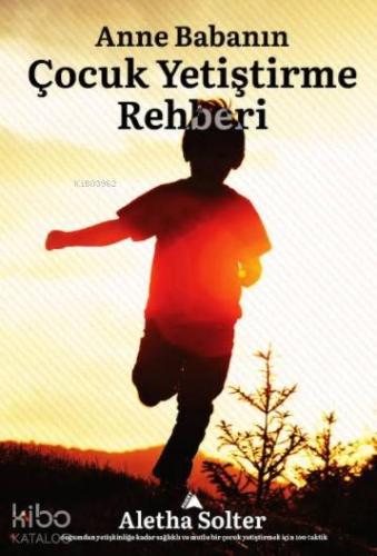 Anne Babanın Çocuk Yetiştirme Rehberi - Kitapiks.com