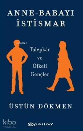 Anne-Babayı İstismar; Talepkar ve Öfkeli Gençler