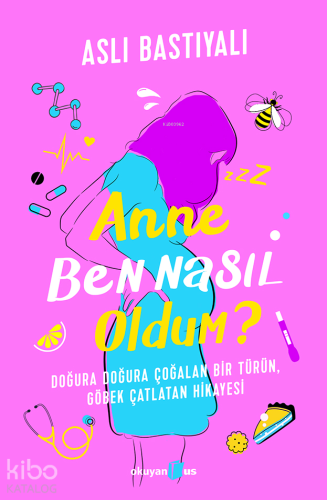 Anne Ben Nasıl Oldum? - Kitapiks.com