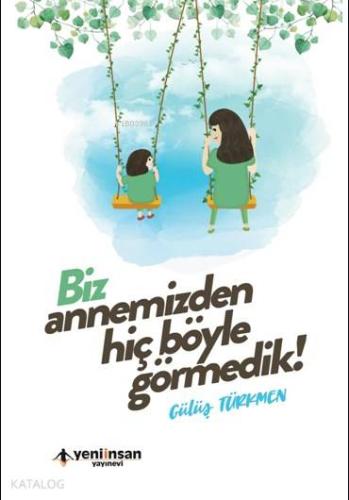 Annemizden Hiç Böyle Görmedik - Kitapiks.com