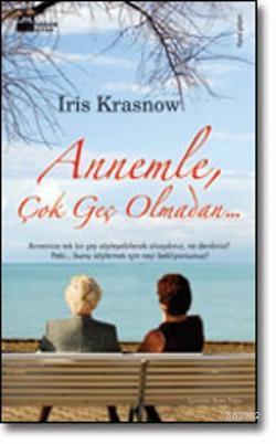 Annemle Çok Geç Olamadan