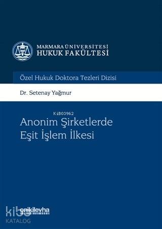Anonim Şirketlerde Eşit işlem İlkesi; Marmara Üniversitesi Hukuk Fakül