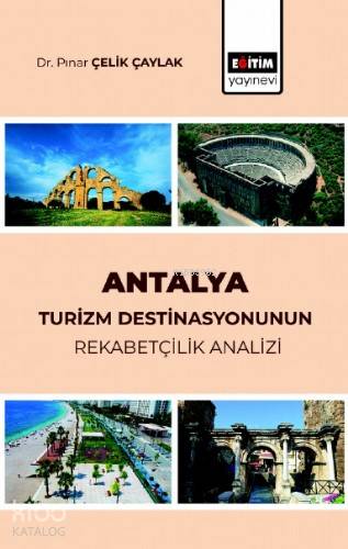 Antalya Turizm Destinasyonunun Rekabetçilik Analizi - Kitapiks.com