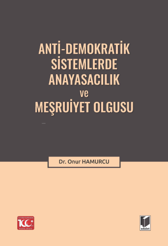Anti-Demokratik Sistemlerde Anayasacılık ve Meşruiyet Olgusu - Kitapik