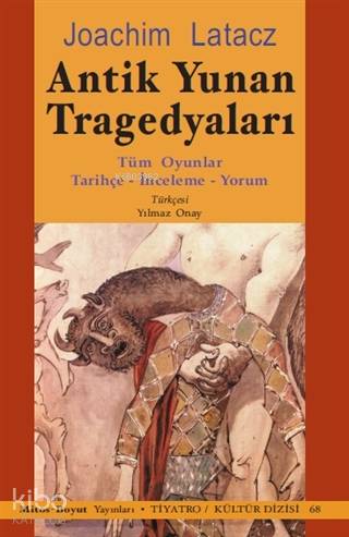 Antik Yunan Tragedyaları; Tüm Oyunlar - Tarihçe - İnceleme - Yorum - K
