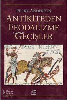 Antikiteden Feodalizme Geçişler - Kitapiks.com