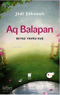 Aq Balapan; Beyaz Yavru Kuş - Kitapiks.com