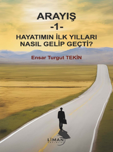 Arayış - 1 - Hayatın İlk Yılları Nasıl Gelip Geçti? - Kitapiks.com
