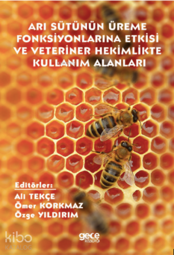 Arı Sütünün Üreme Fonksiyonları Üzerine Etkisi ve Veteriner Hekimlikte Kullanım Alanları