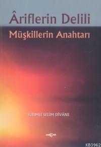 Ariflerin Delili; Müşkillerin Anahtarı - Kitapiks.com