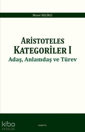 Aristoteles Kategoriler 1; Adaş, Anlamdaş ve Türev - Kitapiks.com