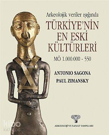 Arkeolojik Veriler Işığında Türkiye'nin En Eski Kültürleri; MÖ 1.000.0