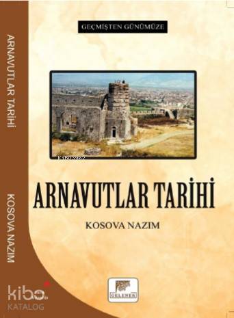 Arnavutlar Tarihi - Geçmişten Günümüze - Kitapiks.com