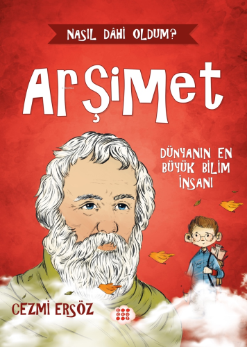 Arşimet - Dünyanın En Büyük Bilim İnsanı;Nasıl Dahi Oldum? - Kitapiks.