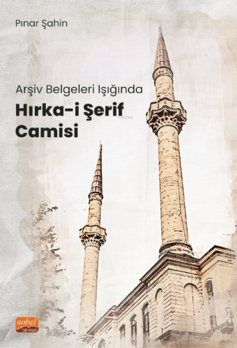 Arşiv Belgeleri Işığında Hırka-i Şerif Camisi - Kitapiks.com