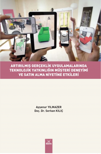 Artirilmiş Gerçeklik Uygulamalarinda Teknolojik Yatkinliğin Müşteri Deneyimi Ve Satin Alma Niyetine Etkileri
