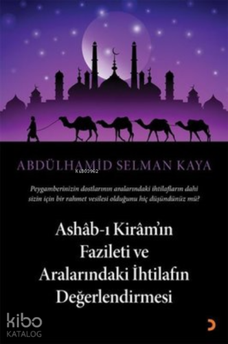 Ashab-ı Kiram’ın Fazileti ve Aralarındaki İhtilafın Değerlendirmesi - 