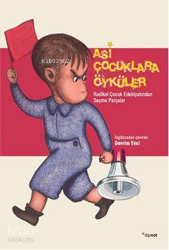 Asi Çocuklara Öyküler; Radikal Çocuk Edebiyatından Parçalar