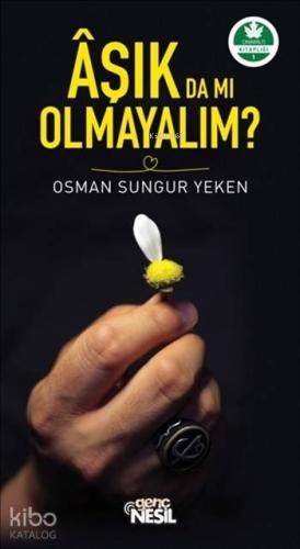 Aşık da mı Olmayalım?; Çınaraltı Kitaplığı 1 - Kitapiks.com