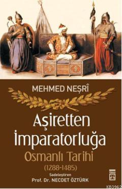 Aşiretten İmparatorluğa Osmanlı Tarihi (1288-1485) - Kitapiks.com