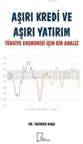 Aşırı Kredi ve Aşırı Yatırım; Türkiye Ekonomisi İçin Bir Analiz - Kita