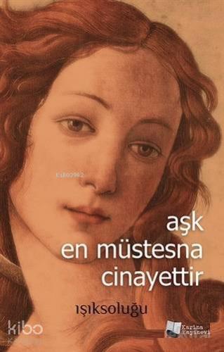 Aşk En Müstesna Cinayettir - Kitapiks.com