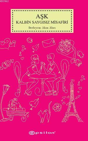 Aşk Kalbin Saygısız Misafiri - Kitapiks.com