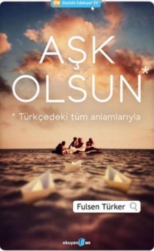 Aşk Olsun; Türkçedeki Tüm Anlamlarıyla - Kitapiks.com