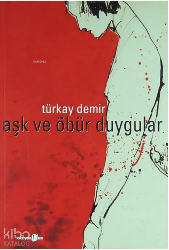 Aşk ve Öbür Duygular