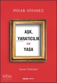 Aşk, Yaratıcılık ve Yasa - Kitapiks.com