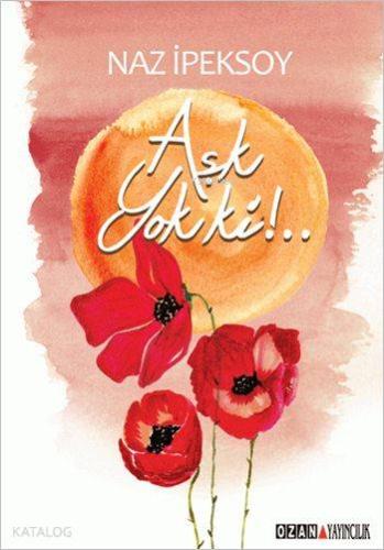 Aşk Yok ki!.. - Kitapiks.com