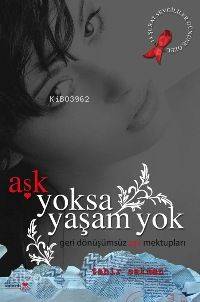 Aşk Yoksa Yaşam Yok; Geri Dönüşümsüz Aşk Mektupları - Kitapiks.com