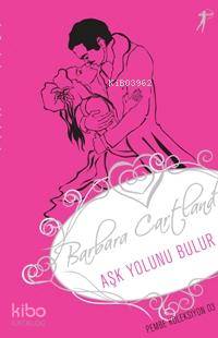 Aşk Yolunu Bulur; Pembe Koleksiyon 03 - Kitapiks.com