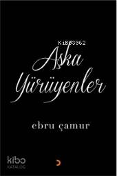 Aşka Yürüyenler - Kitapiks.com