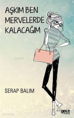 Aşkım Ben Mervelerde Kalacağım - Kitapiks.com