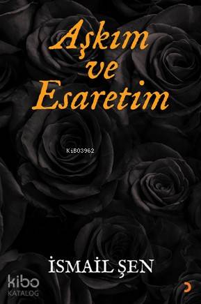 Aşkım ve Esaretim - Kitapiks.com