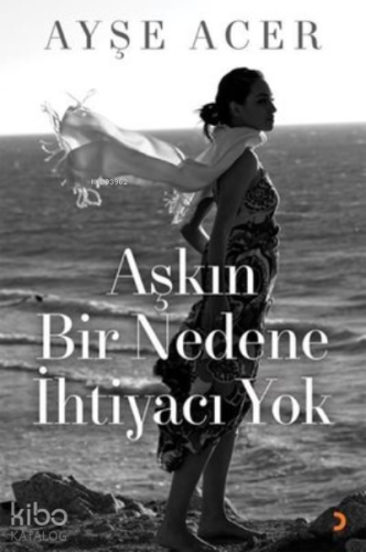 Aşkın Bir Nedene İhtiyacı Yok - Kitapiks.com