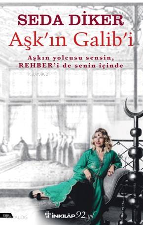 Aşk'ın Galib'i; Aşkın Yolcusu Sensin Rehberi de Senin İçinde