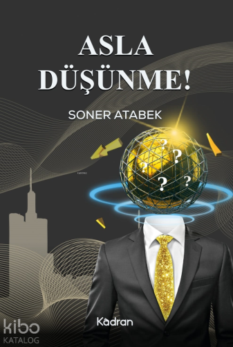 Asla Düşünme!