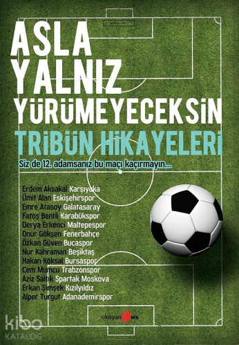 Asla Yalnız Yürümeyeceksin - Tribün Hikayeleri - Kitapiks.com