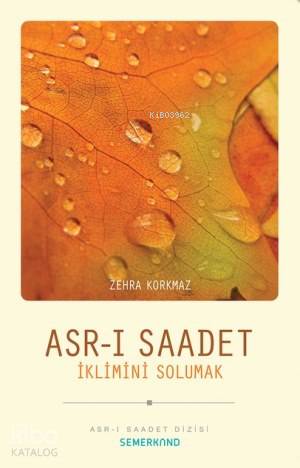 Asr-ı Saadet İklimini Solumak - Kitapiks.com