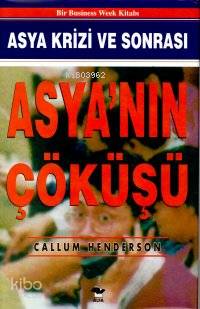 Asya'nın Çöküşü; Asya Krizi ve Sonrası - Kitapiks.com