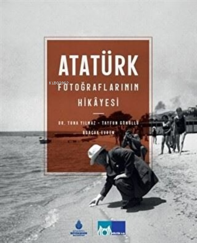 Atatürk Fotoğraflarının Hikayesi (Ciltli) - Kitapiks.com