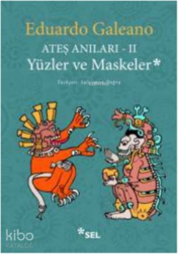Ateş Anıları - II; Yüzler ve Maskeler - Kitapiks.com