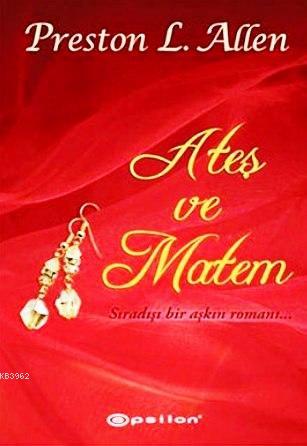 Ateş ve Matem; Sıradışı Bir Aşkın Romanı